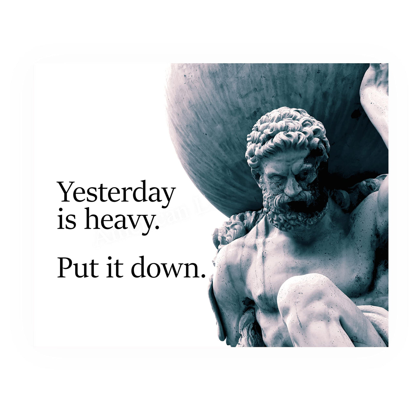 Yesterday Is Heavy-Put It Down Motivational Quotes Wall Art-10 x 8" Vintage Statue Photo Print-Ready to Frame. Inspirational Home-Office-School-Dorm Decor. Great for Motivation and Inspiration!