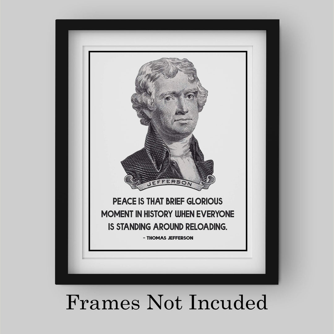 Thomas Jefferson-"Peace-Brief Glorious Moment When Everyone Is Reloading"-8x10" Political Quotes Wall Art Print-Ready to Frame. Presidential Home-Office-School-Library Decor. Great Patriotic Gift!