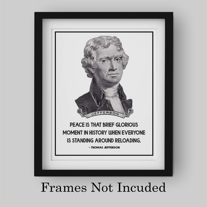 Thomas Jefferson-"Peace-Brief Glorious Moment When Everyone Is Reloading"-8x10" Political Quotes Wall Art Print-Ready to Frame. Presidential Home-Office-School-Library Decor. Great Patriotic Gift!