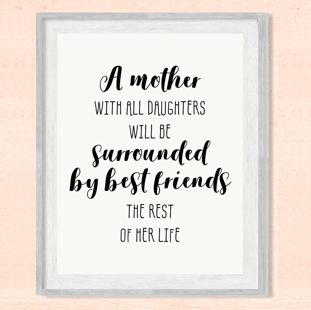 A Mother With Daughters -Surrounded By Best Friends Inspirational Family Wall Art -8 x 10" Rustic Mom &amp; Daughter Print -Ready to Frame. Home-Girls Bedroom-Farmhouse Decor. Loving Keepsake Gift!