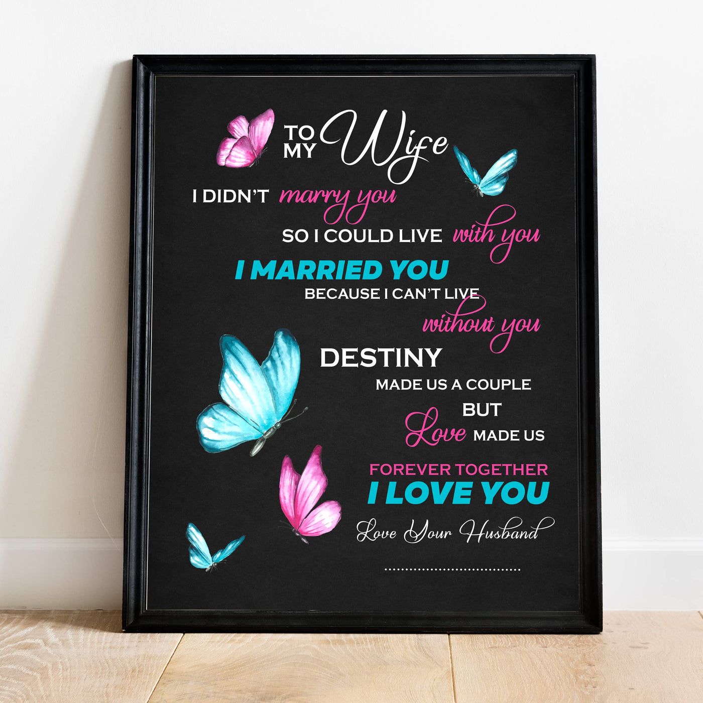 To My Wife -Together Forever -Your Husband Inspirational Quotes Wall Art Decor -11 x 14" Love & Marriage Poster Print w/Butterfly Images -Ready to Frame. Romantic Wedding & Anniversary Gift!