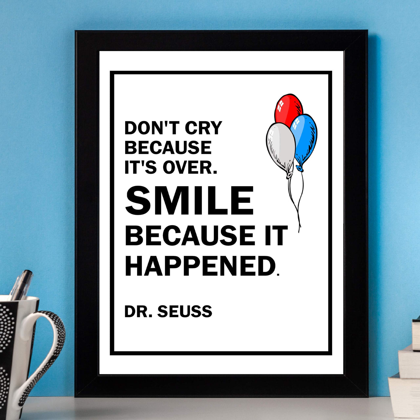 Dr. Seuss Quotes-"Smile Because It Happened" Inspirational Wall Art- 8 x 10" Modern Poster Print-Ready to Frame. Uplifting Home-Playroom-Nursery-School Decor. Perfect Gift for Parents and Teachers!