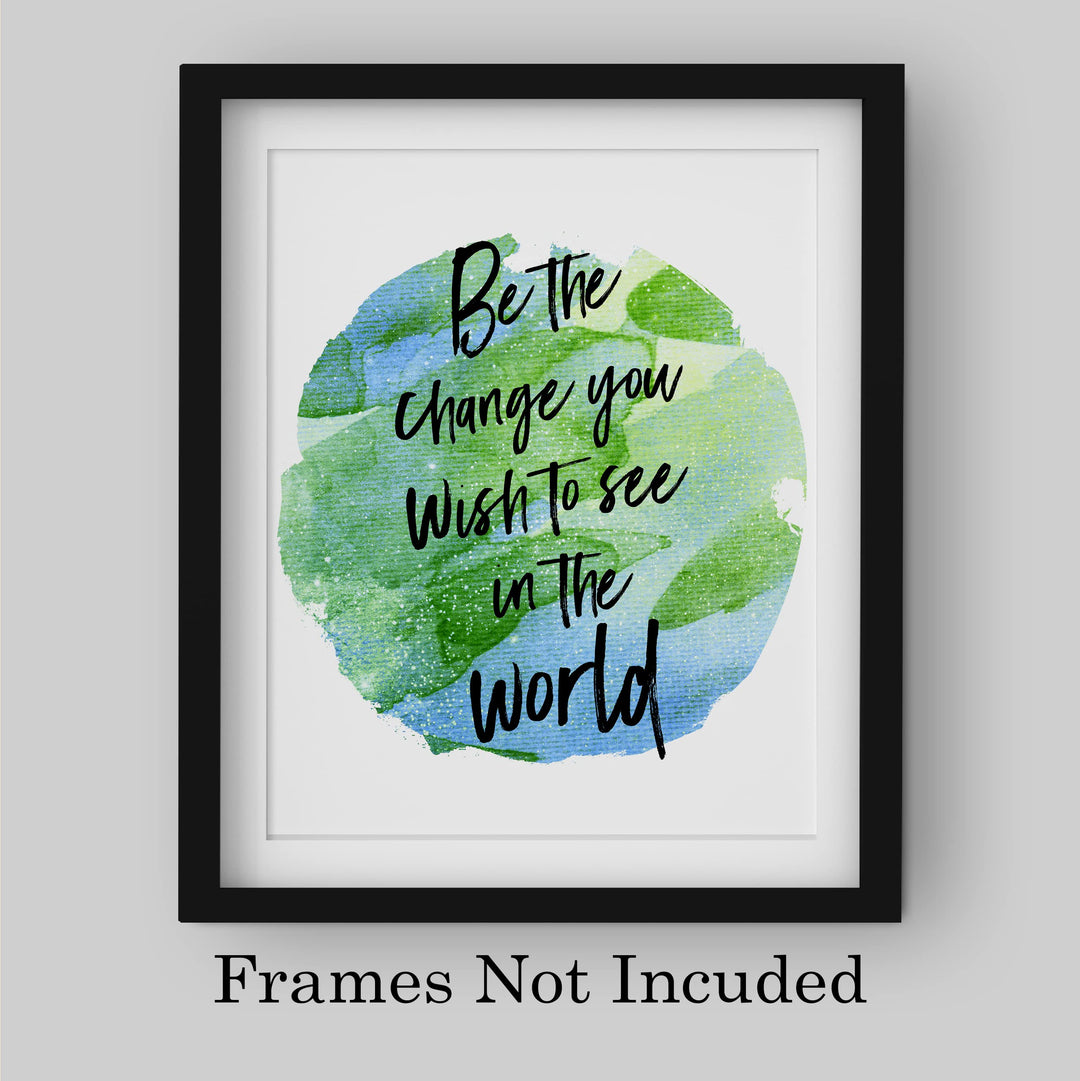 Be the Change You Wish to See in the World Inspirational Quotes Wall Art -8 x 10" Abstract Planet Earth Picture Print -Ready to Frame. Motivational Sign for Home-Office-School Decor. Great Advice!