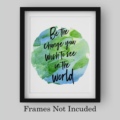 Be the Change You Wish to See in the World Inspirational Quotes Wall Art -8 x 10" Abstract Planet Earth Picture Print -Ready to Frame. Motivational Sign for Home-Office-School Decor. Great Advice!