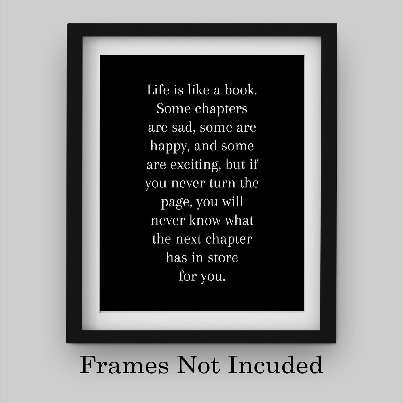 Life Is Like A Book Inspirational Wall Art Sign -8 x 10" Modern Typographic Poster Print-Ready to Frame. Positive Home-Office-School-Library Decor. Great Motivational Advice for All-Turn the Page!