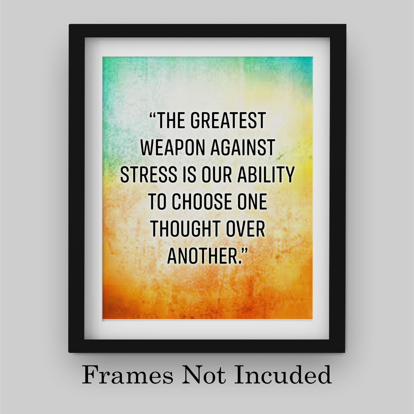 The Greatest Weapon Against Stress Motivational Quotes Wall Art -8 x 10" Modern Typographic Poster Print-Ready to Frame. Inspirational Home-Office-Classroom Decor. Choose Positive Thoughts!