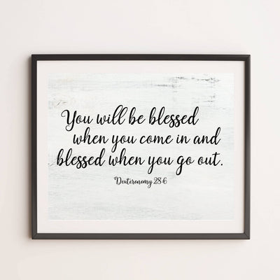You Will Be Blessed When You Come In & Out-Bible Verse Wall Art -14 x 11" Farmhouse Scripture Poster Print -Ready to Frame. Religious Home-Office-Church-Christian Decor. Perfect Welcome Sign!