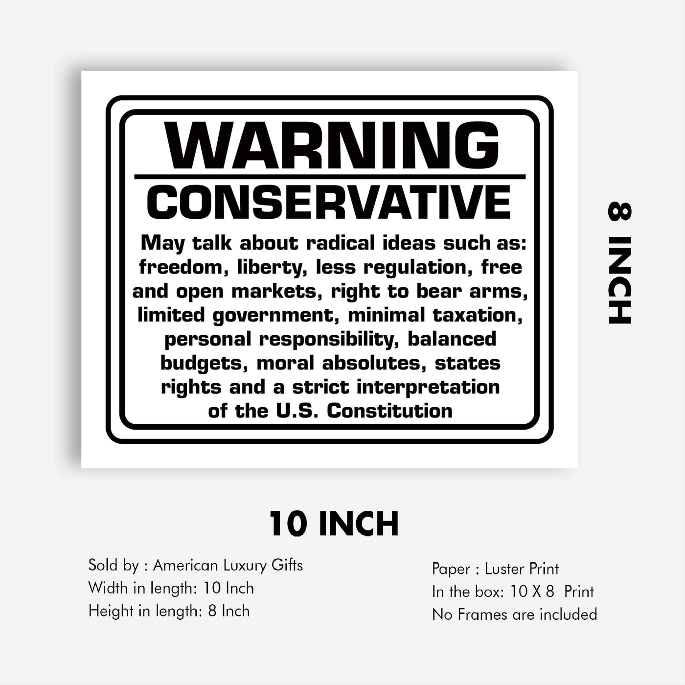 WARNING-Conservative Political Wall Art Sign. -10 x 8" Sarcastic Poster Print-Ready to Frame. Funny Home-Office-Desk-Bar-Man Cave Decor. Perfect Gift for Patriotic Friends & Family!