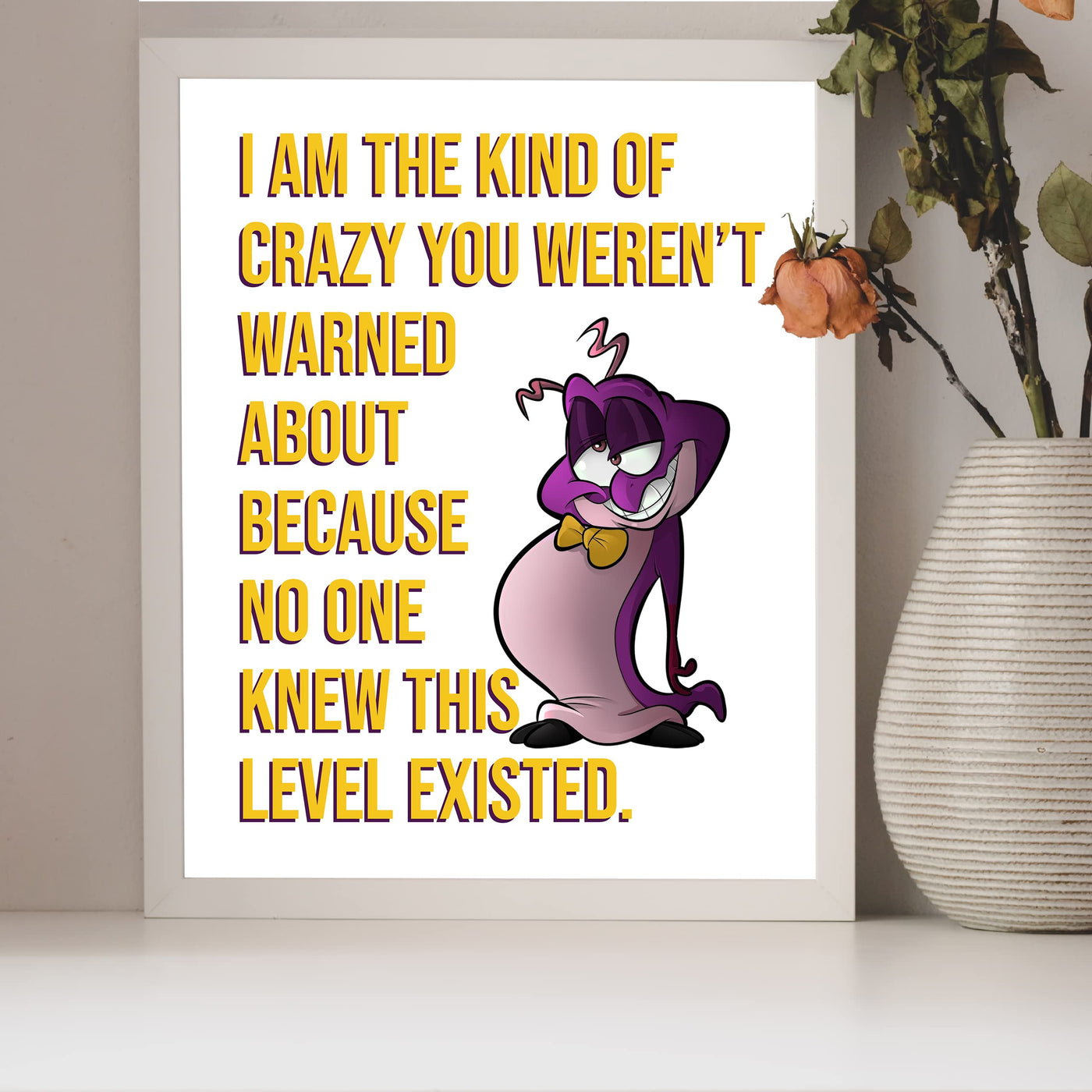 I'm the Kind of Crazy You Weren't Warned About Funny Wall Decor Sign -8 x 10" Sarcastic Art Print -Ready to Frame. Humorous Decoration for Home-Office-Bar-Man Cave-Pub Decor. Fun Novelty Gift!