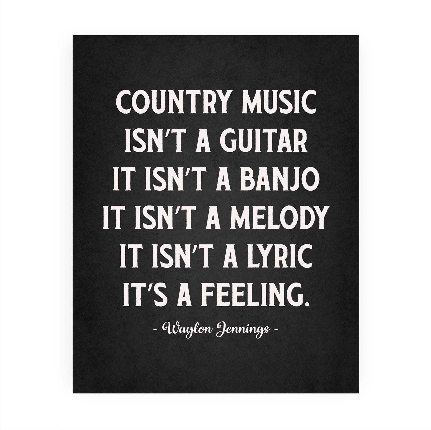 Country Music Is a Feeling Famous Country Music Legends Quotes -8 x10" Rustic Quote Poster Print -Ready to Frame. Perfect for Home-Office-Studio-Bar-Man Cave Decor. Great Gift for All Waylon Fans!