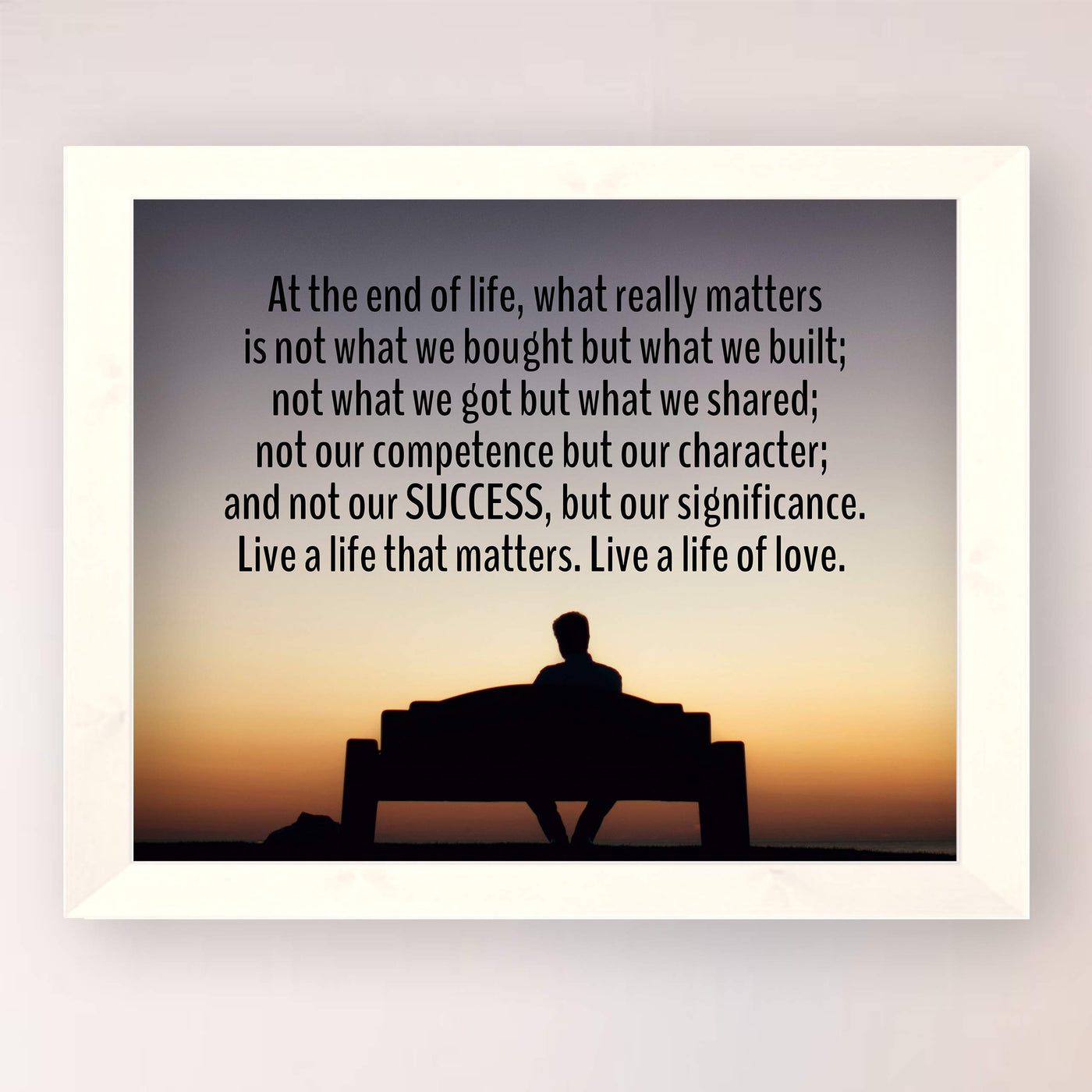 Live a Life That Matters-A Life of Love-Inspirational Quotes Wall Art -10 x 8" Motivational Sunset Poster Print-Ready to Frame. Positive Home-Office-Studio-Dorm Decor. Great Advice for All!