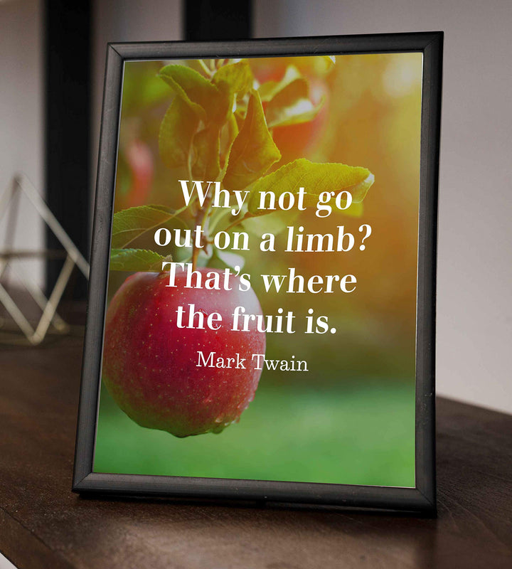 Mark Twain-"Why Not Go Out On A Limb-Where Fruit Is"-Motivational Quotes Wall Art-8 x 10" Typographic Poster Print-Ready to Frame. Home-Office-Classroom-Dorm Decor. Great Inspirational Gift!