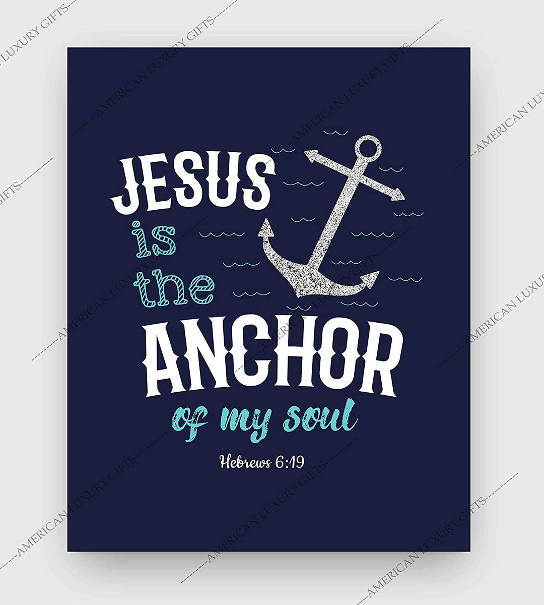 "Jesus Is the Anchor of My Soul"-Hebrews 6:19- Bible Verse Wall Art- 8 x 10"