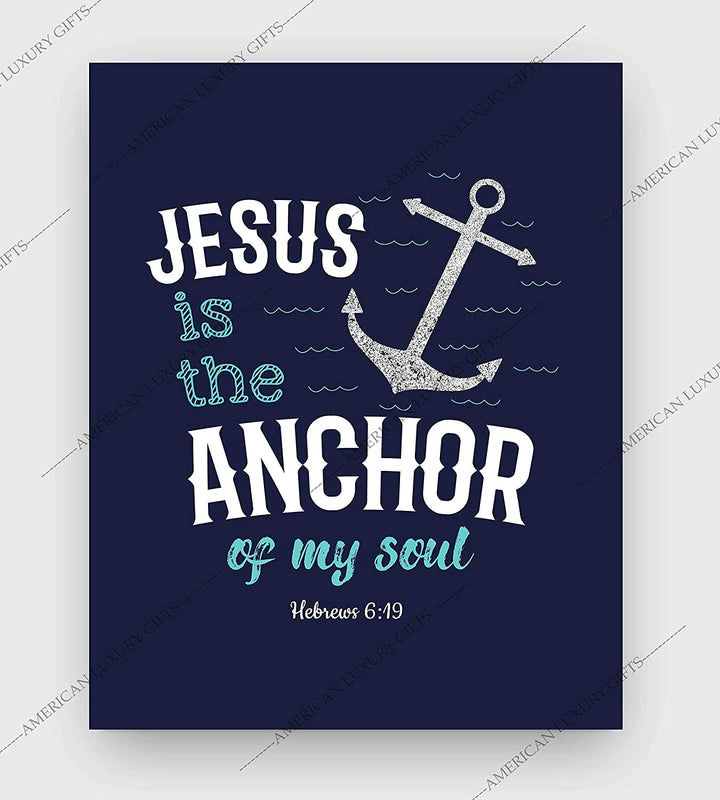 "Jesus Is the Anchor of My Soul"-Hebrews 6:19- Bible Verse Wall Art- 8 x 10"