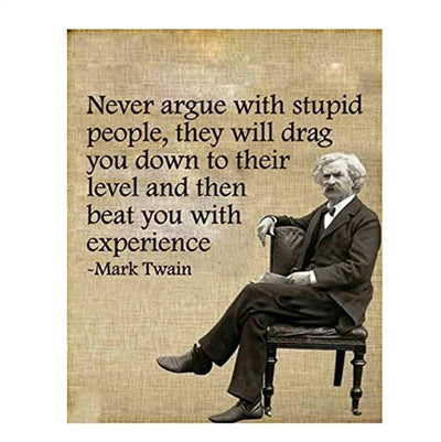 Mark Twain- Funny Quotes Wall Art-"Never Argue With Stupid People" 8 x 10"