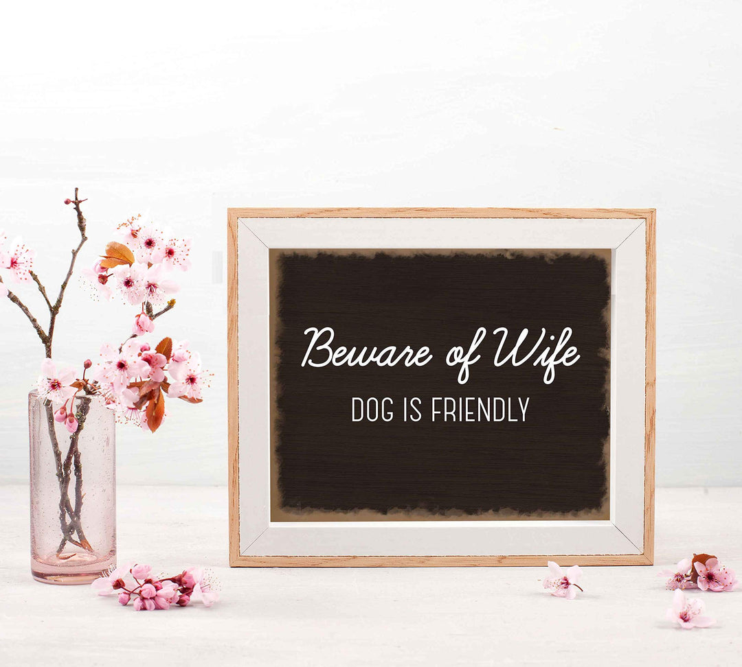 Beware of Wife-Dog Is Friendly- Funny Sign Poster Print- 10 x 8" Wall Art Print-Ready to Frame. Humorous Decor for Home-Entry-Man Cave-Garage-Shop. Great Novelty Sign &amp; Fun Gag Gift for Couples!