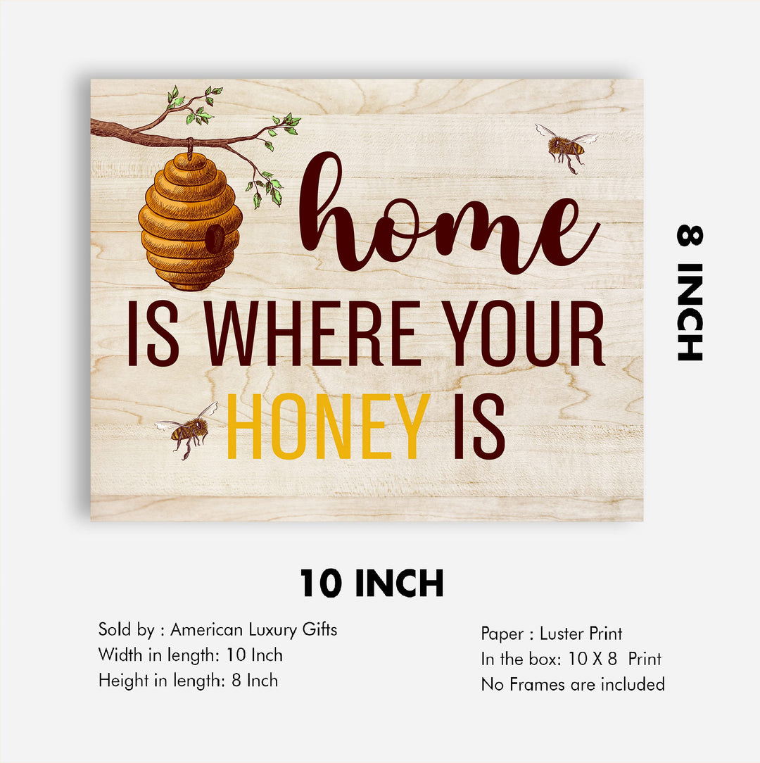 Home Is Where Your Honey Is- Inspirational Honey Bee Wall Art Sign -10 x 8" Decorative Farmhouse Print w/Bees &amp; Behive Image-Ready to Frame. Rustic House Decor for Home-Office-Welcome-Family Room.