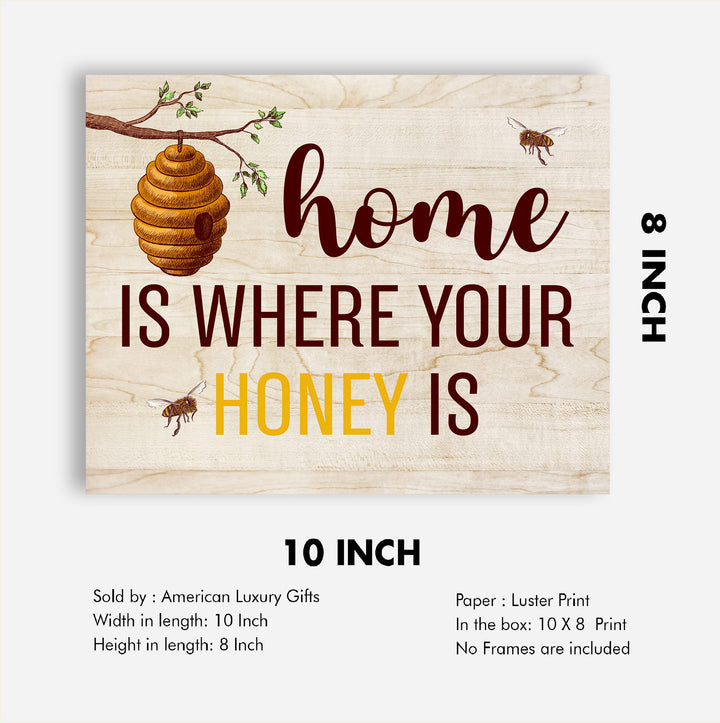 Home Is Where Your Honey Is- Inspirational Honey Bee Wall Art Sign -10 x 8" Decorative Farmhouse Print w/Bees &amp; Behive Image-Ready to Frame. Rustic House Decor for Home-Office-Welcome-Family Room.