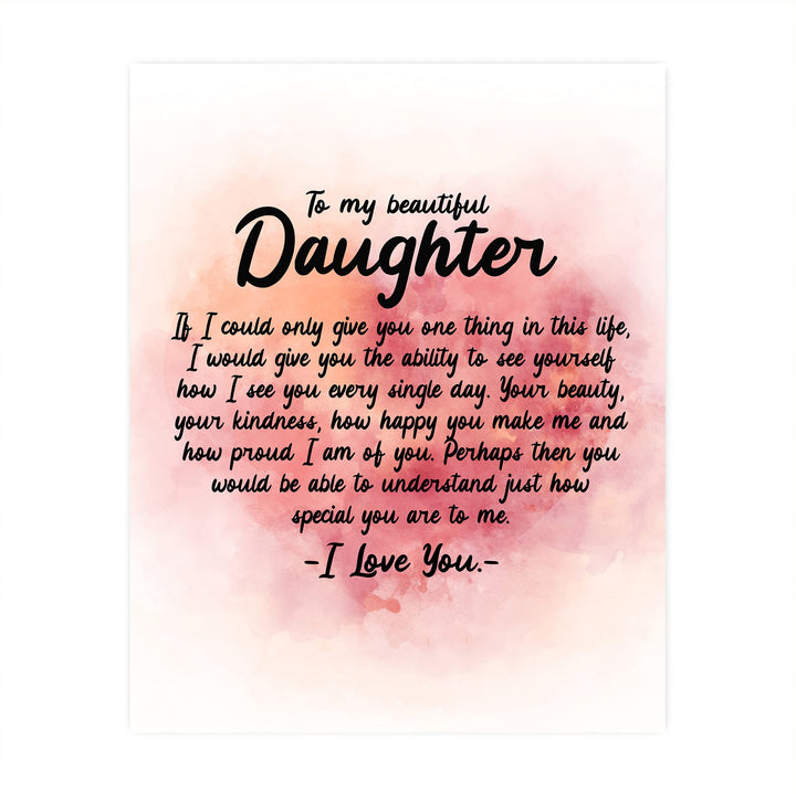 To My Beautiful Daughter-I Love You Inspirational Family Art Print -8 x 10" Modern Typographic Wall Decor-Ready to Frame. Loving, Keepsake Gift for All Daughters! Perfect for Graduation-Wedding!