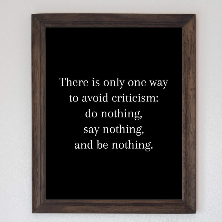 One Way To Avoid Criticism: Do-Say-Be Nothing Inspirational Wall Quotes -8x10" Motivational Art Print-Ready to Frame. Modern Typographic Poster Print. Home-Office-Classroom-Gym Decor. Great Advice!