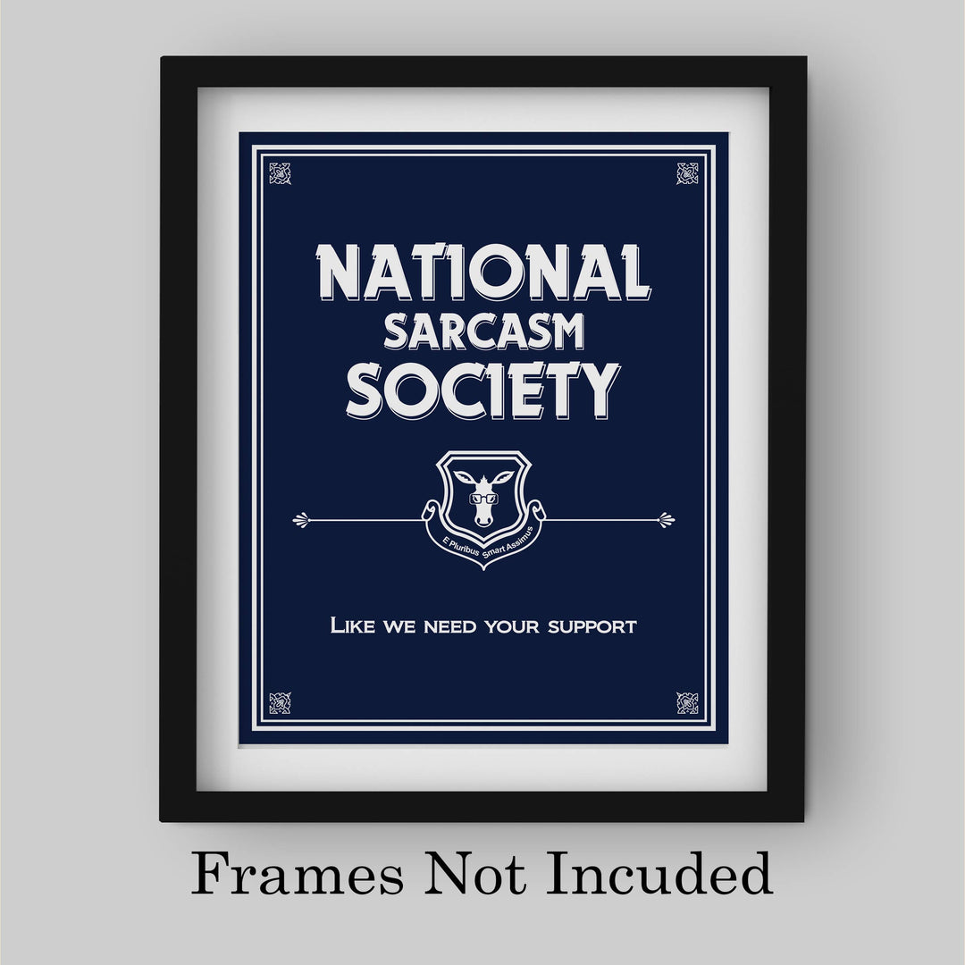 National Sarcasm Society-Like We Need Your Support- Funny Sign- 8 x 10" Wall Art-Typographic Print-Ready to Frame. Humorous Home, Kitchen &amp; Office D?cor. Perfect For Bar, Restaurants, &amp; Man Cave.