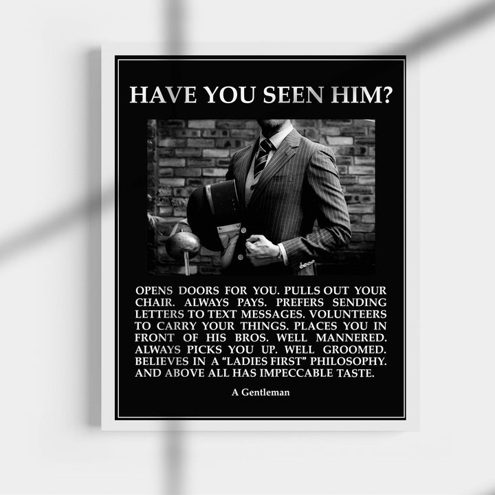 Have You Seen Him-A Gentleman Motivational Wall Art for Men -11 x 14" Typographic Photo Print-Ready to Frame. Inspirational Home-Office-Man Cave-School Decor. Great Reminders for All Gentlemen!