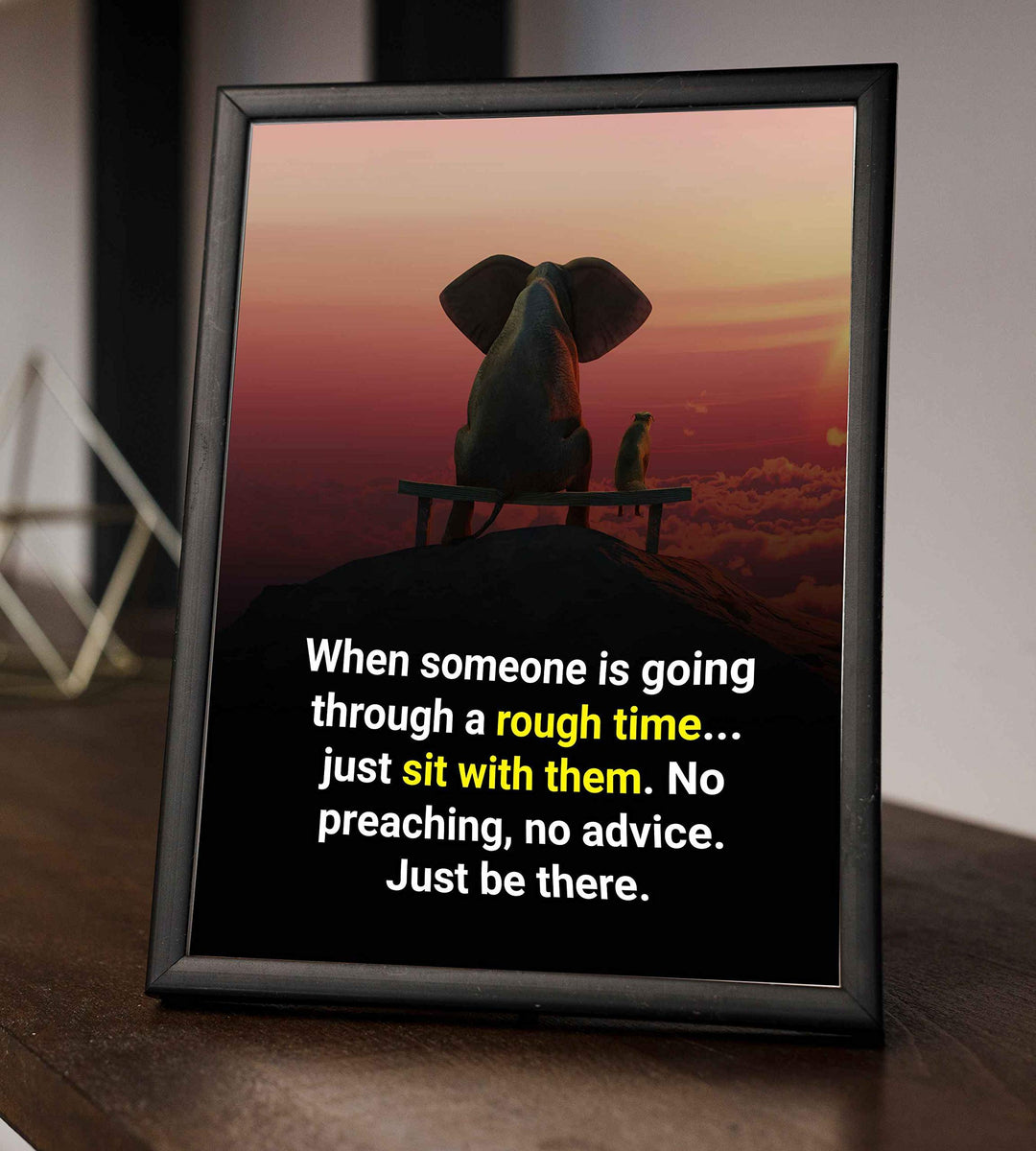 When Someone Is Going Through a Rough Time-Just Be There-Inspirational Wall Art -8 x 10" Sunset Print w/Elephant &amp; Dog Image-Ready to Frame. Home-Office-School-Dorm-Decor. Reminder to Be Present!
