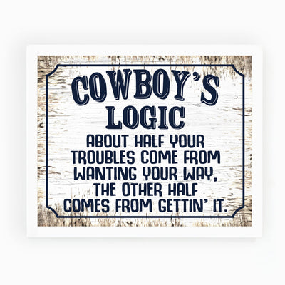 Cowboy's Logic -Funny Western Sign- 10x8" Country Wall Art- Rustic Wood Design Cowboy Print - Ready to Frame. Humorous Decoration for Home-Bar-Man Cave-Barn Decor. Fun Gift! Printed on Photo Paper.