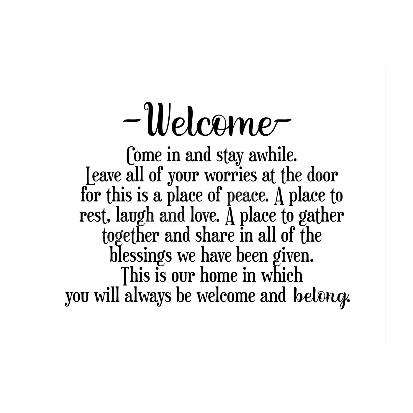 Welcome-Come In and Stay Awhile Inspirational Family Wall Decor -14 x 11" Typographic Art Print-Ready to Frame. Home-Entryway-Porch-Patio Decor. Perfect Welcome Sign-Great Housewarming Gift!