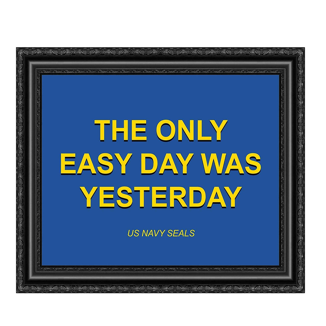 The Only Easy Day Was Yesterday- Navy Seals Quotes Print- 10 x 8"- Typographic Wall Art-Ready To Frame- Military Decor Poster Print. Home-Office-Garage-Bar-Man Cave Decor. Great Hoo-Rah Gift!