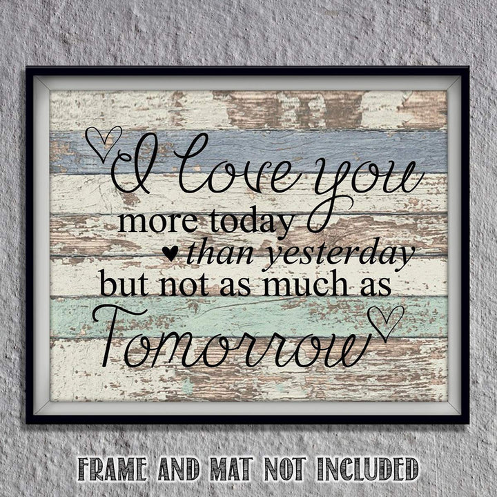 "I Love You More Today Than Yesterday!" 10 x 8"