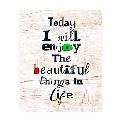 Today I Will Enjoy the Beautiful Things in Life Inspirational Wall Art Sign- 8 x 10" Distressed Wood Design Print -Ready to Frame. Home-Office-School-Motivational Decor. Great Gift for Inspiration.