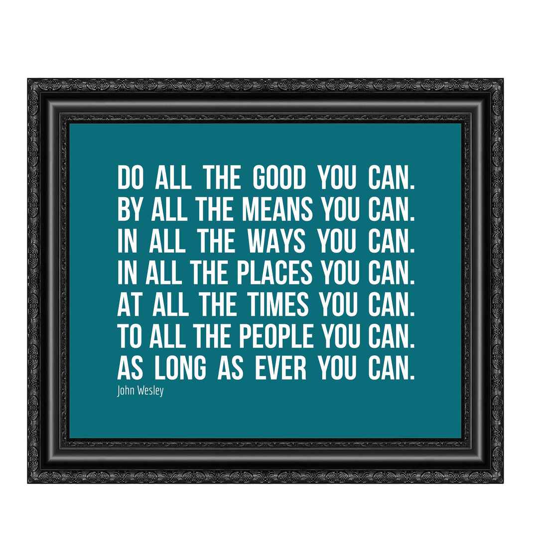 John Wesley Quotes-"Do All the Good You Can"-Motivational Wall Art -10 x 8" Inspirational Typography Print -Ready to Frame. Home-Office-School-Church Decor. Great Christian Message-Be Charitable!