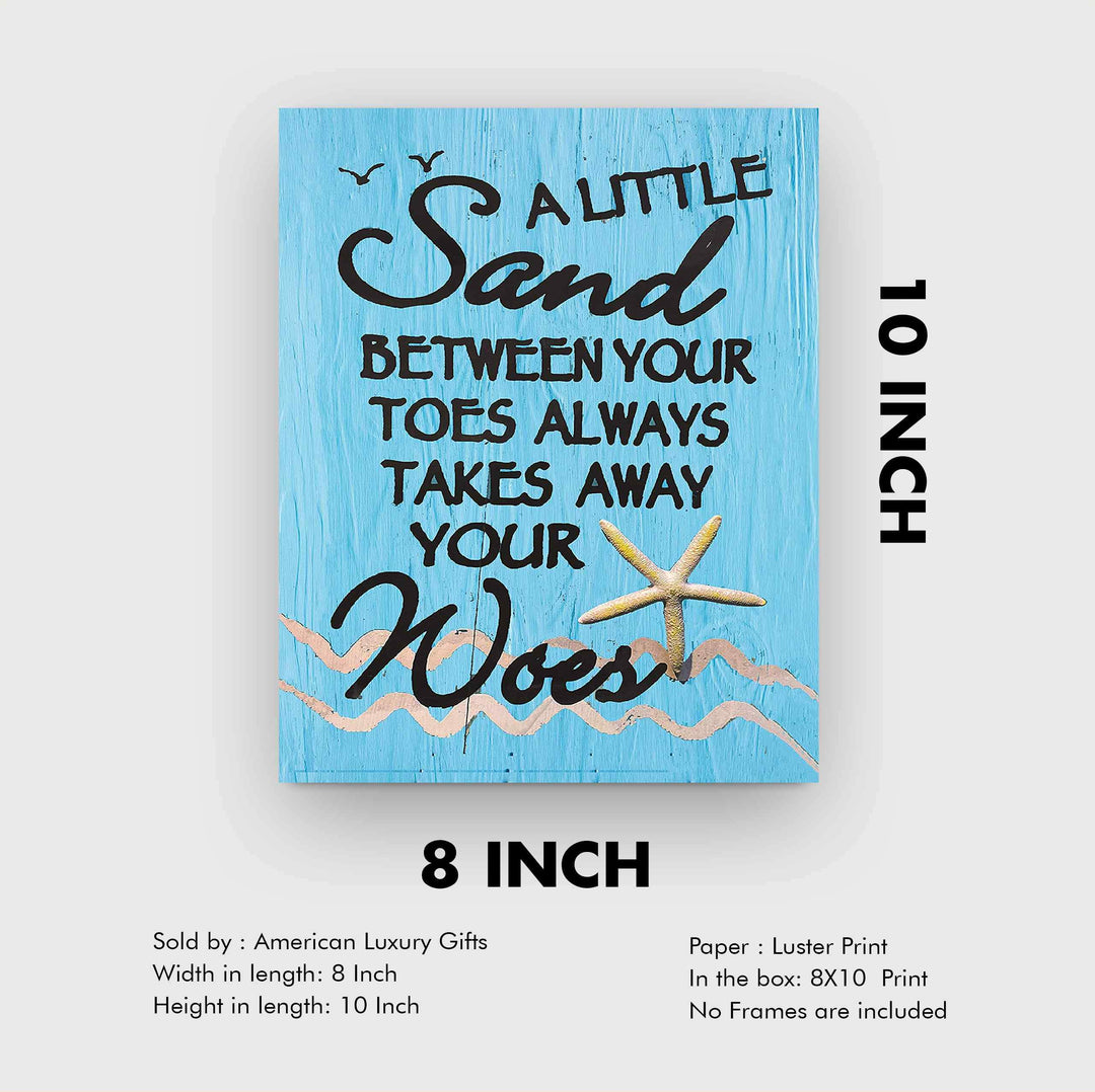 Sand Between Your Toes-Takes Away Your Woes Fun Beach Sign -8 x 10" Wall Decor Print-Ready to Frame. Rustic Nautical Art Print w/Distressed Wood Design. Perfect Home-Beach House-Ocean Theme Decor!