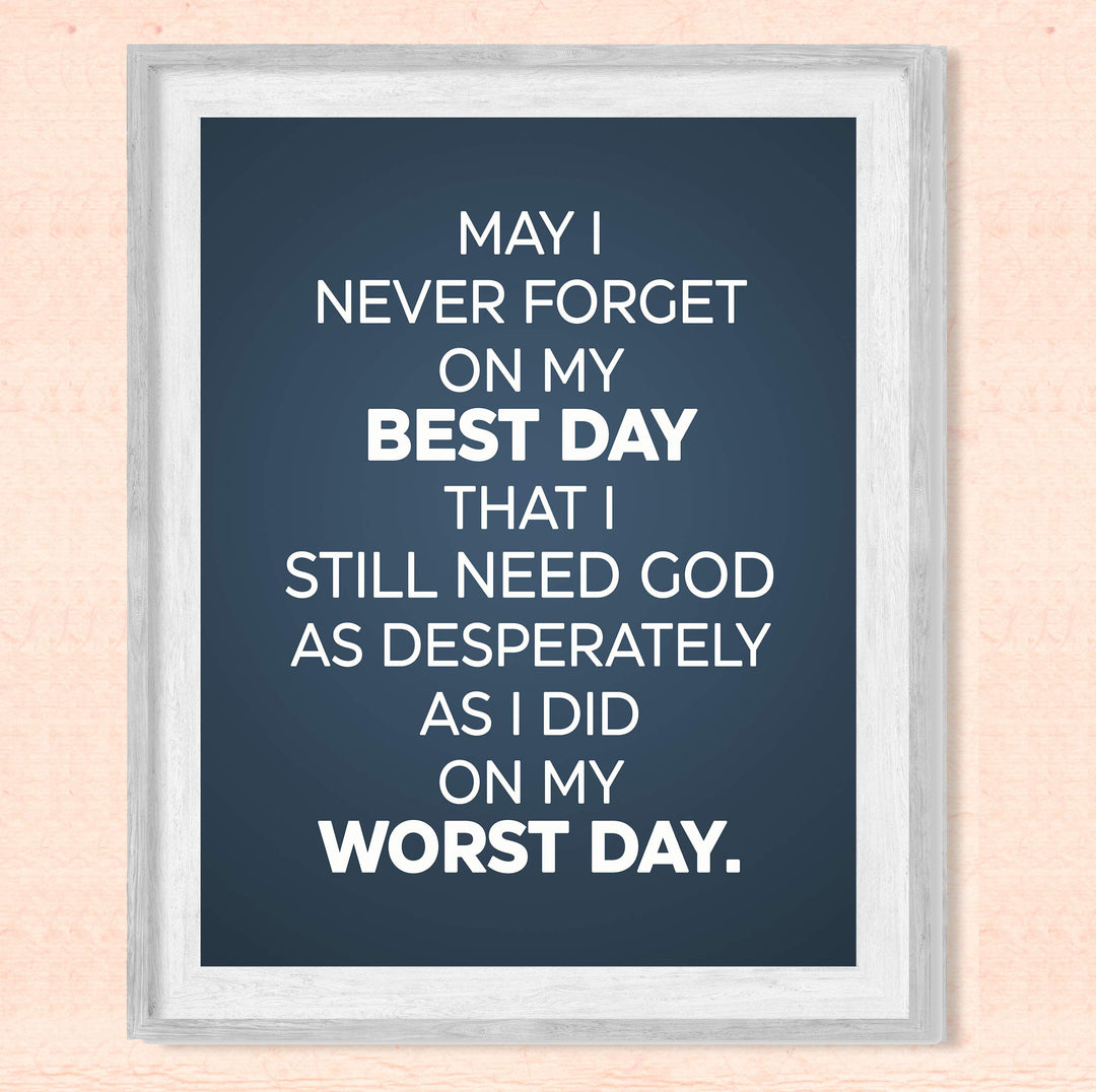 Never Forget On My Best Day-Still Need God Inspirational Quotes Wall Art-8x10" Modern Christian Print-Ready to Frame. Typographic Design. Positive Home-Office-Church Decor. Great Gift of Faith!