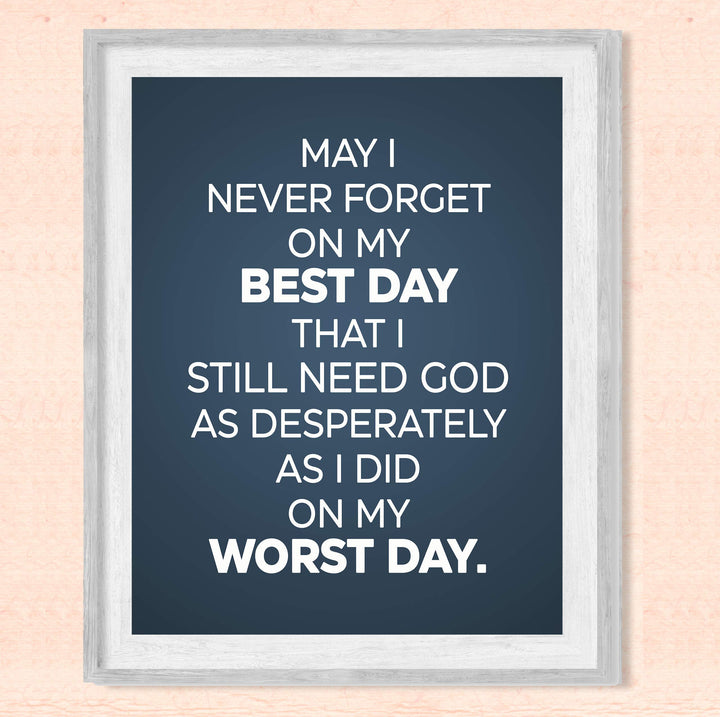 Never Forget On My Best Day-Still Need God Inspirational Quotes Wall Art-8x10" Modern Christian Print-Ready to Frame. Typographic Design. Positive Home-Office-Church Decor. Great Gift of Faith!