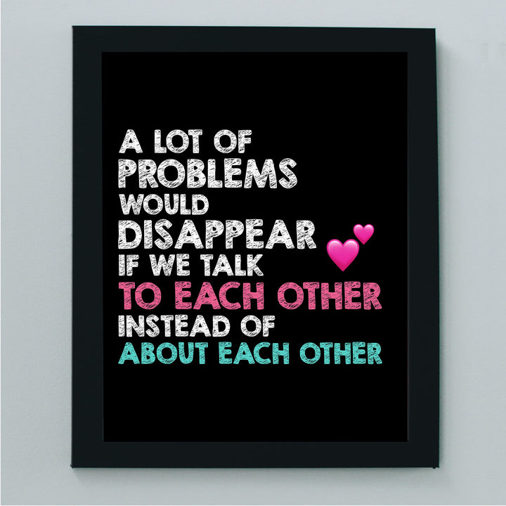 A Lot of Problems Would Disappear If We Talk To Each Other-Inspirational Wall Decor-8 x 10" Typography Art Print-Ready to Frame. Motivational Home-Office-Classroom Decor. Perfect Sign for Teachers!