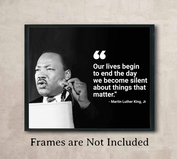 Martin Luther King Jr. Quotes-"Our Lives Begin to End the Day We Become Silent"-10 x 8" Silhouette Wall Art Print-Ready to Frame. Inspirational Home-Office-School D?cor. Perfect Gift for MLK Fans.