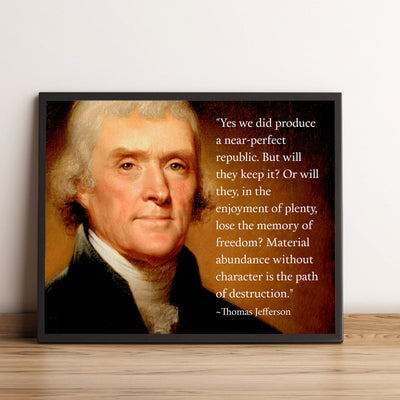 Thomas Jefferson Quotes-"Material Abundance Without Character-Path of Destruction"-10 x 8" Political Wall Art Print-Ready to Frame. Presidential Portrait Replica. Home-Office-School-Library Decor!