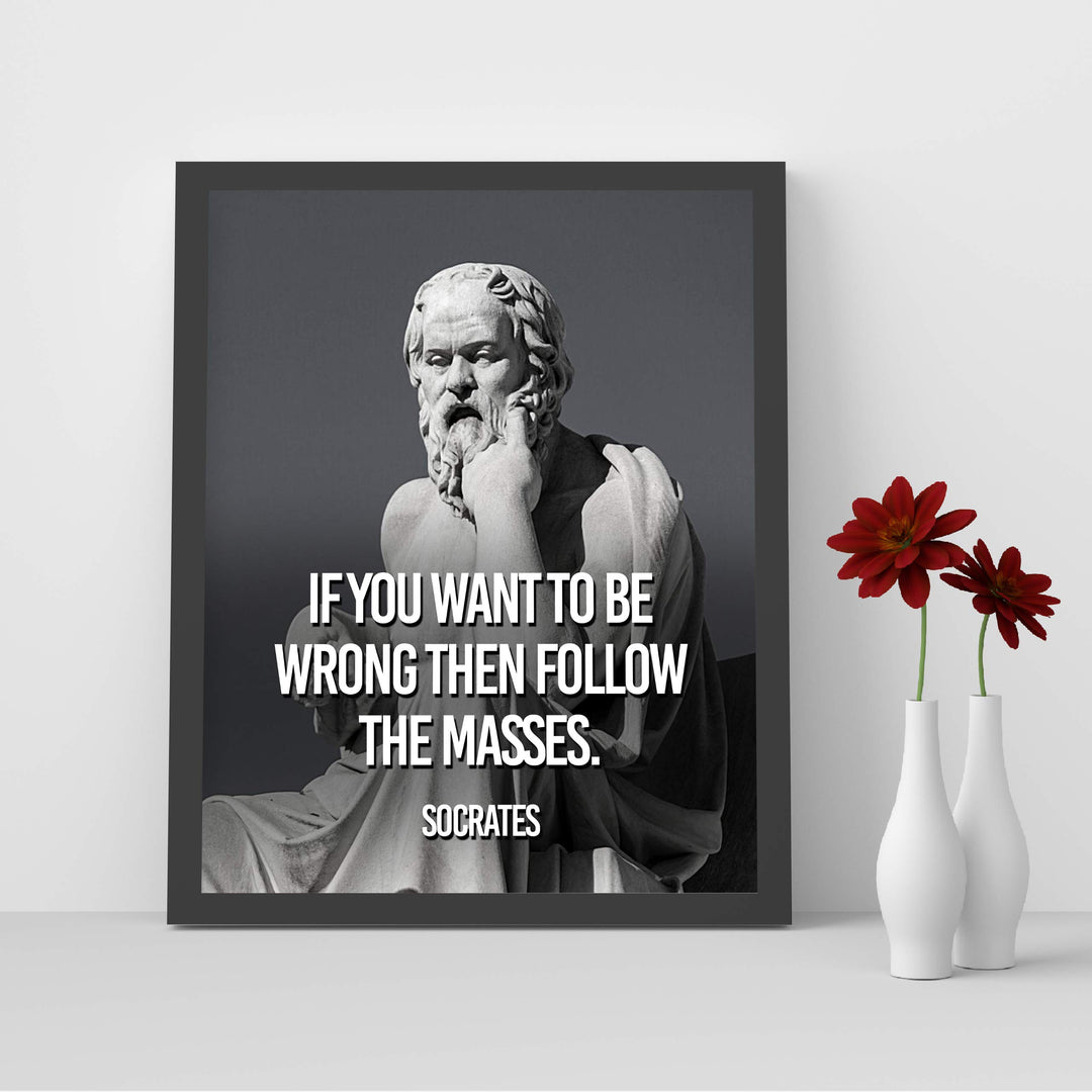Socrates Quotes Wall Art-"If You Want to be Wrong Then Follow the Masses" -10 x 8" Wall Print Art- Ready to Frame. Inspirational Office-School-Library-Political D?cor. Great Gift for Motivation.