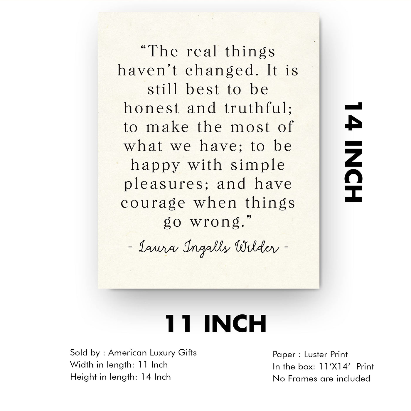 The Real Things Haven't Changed Inspirational Wall Art Sign - 11 x 14"-Ready to Frame. Motivational Poster Print Ideal for Home-Office-Farmhouse-Classroom-Dorm Decor. Quote By Laura Ingalls Wilder.