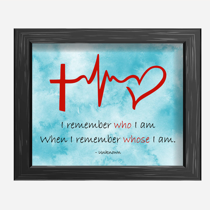 I Remember Whose I Am Spiritual Heartbeat Wall Art Sign -10 x 8" Christian Faith-Hope-Love Wall Print-Ready to Frame. Inspirational Decor for Home-Farmhouse-Office-Church. Great Religious Gift!