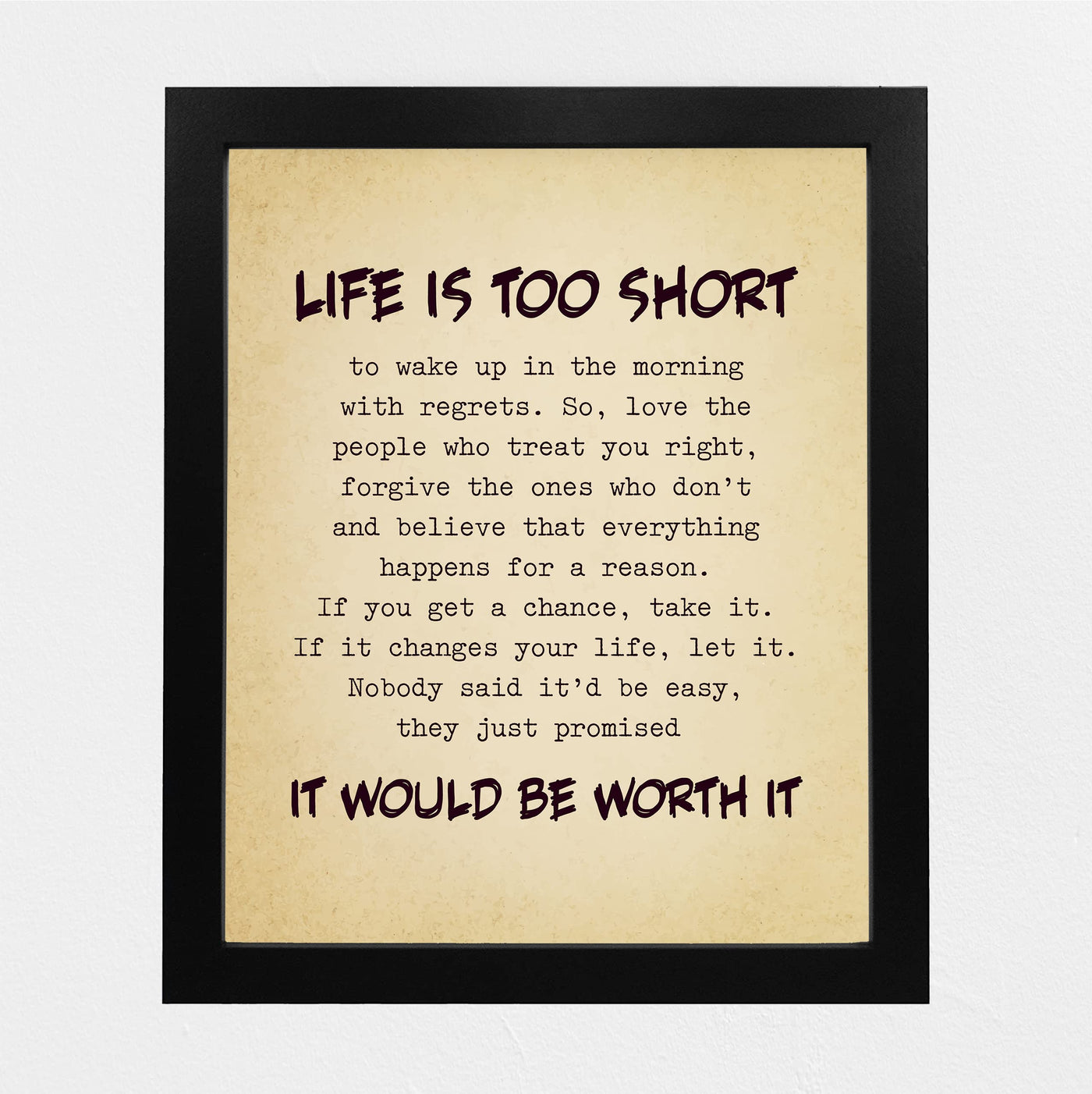 Life Is Too Short, Worth It Inspirational Quotes Wall Art Sign -8 x 10" Motivational Picture Print -Ready to Frame. Positive Decoration for Home-Office-Classroom Decor. Great Gift for Inspiration!