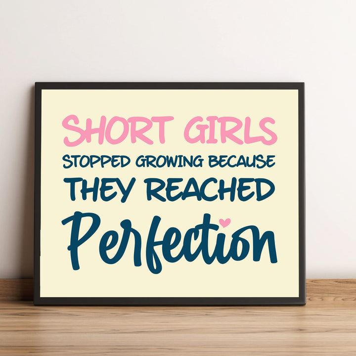 Short Girls Stopped Growing Because They Reached Perfection- Inspirational Quotes Wall Art -10 x 8" Funny Typography Print -Ready to Frame. Modern Home-Girls Bedroom-Teen Girl Decor! Great Gift!