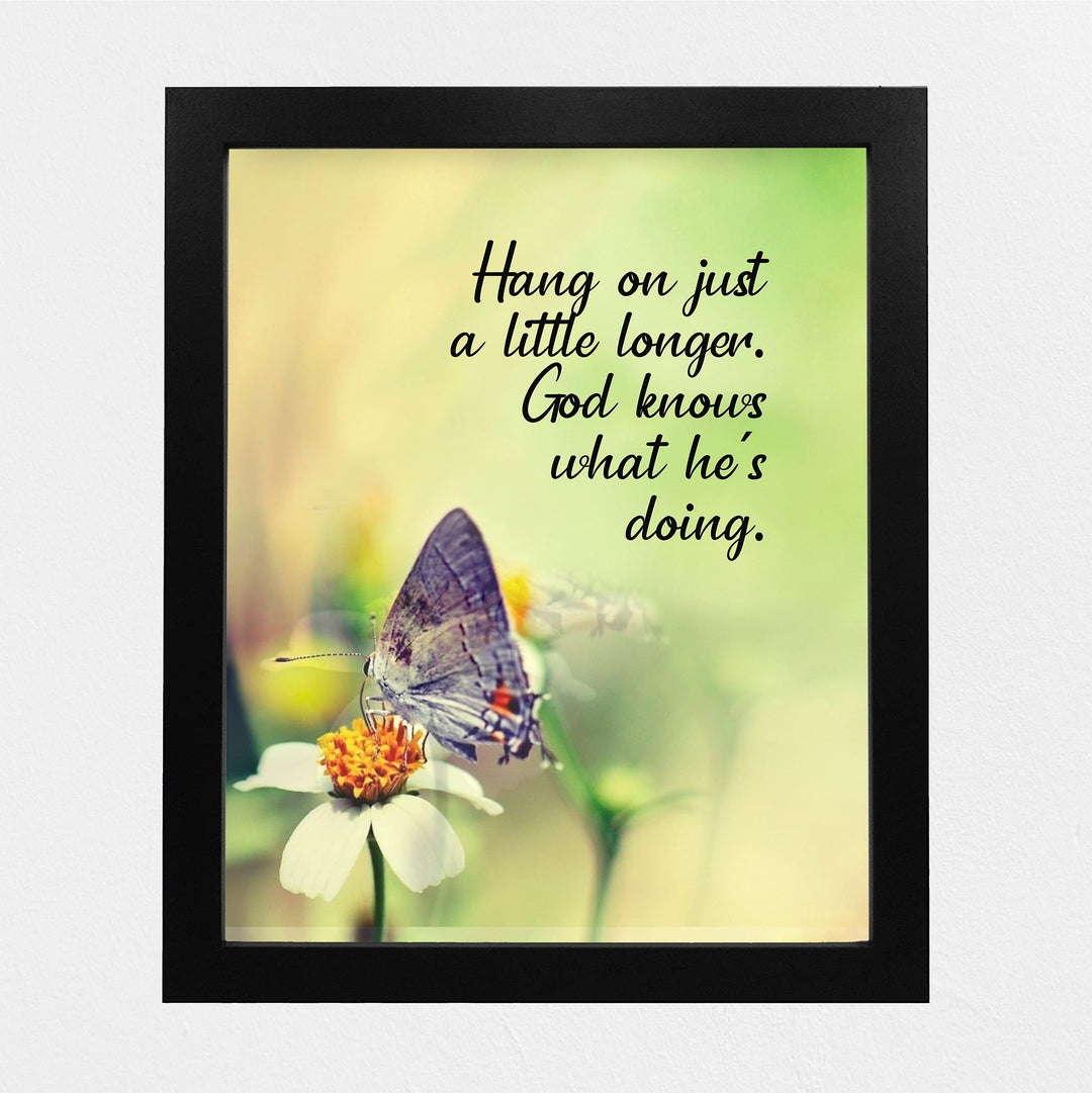Hang On Just a Little Longer-God Knows What He Is Doing Inspirational Christian Wall Art -8 x 10" Floral Print w/Butterfly Image- Ready to Frame. Motivational Home-Office-Church Decor. Great Gift!