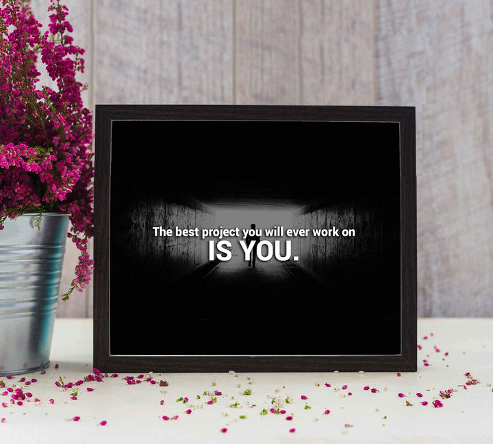 Best Project You Will Ever Work On Is You-Inspirational Quotes Wall Art-10 x 8" Motivational Black &amp; White Poster Print-Ready to Frame. Home-Office-School-Classroom-Decor. Inspire Motivation!