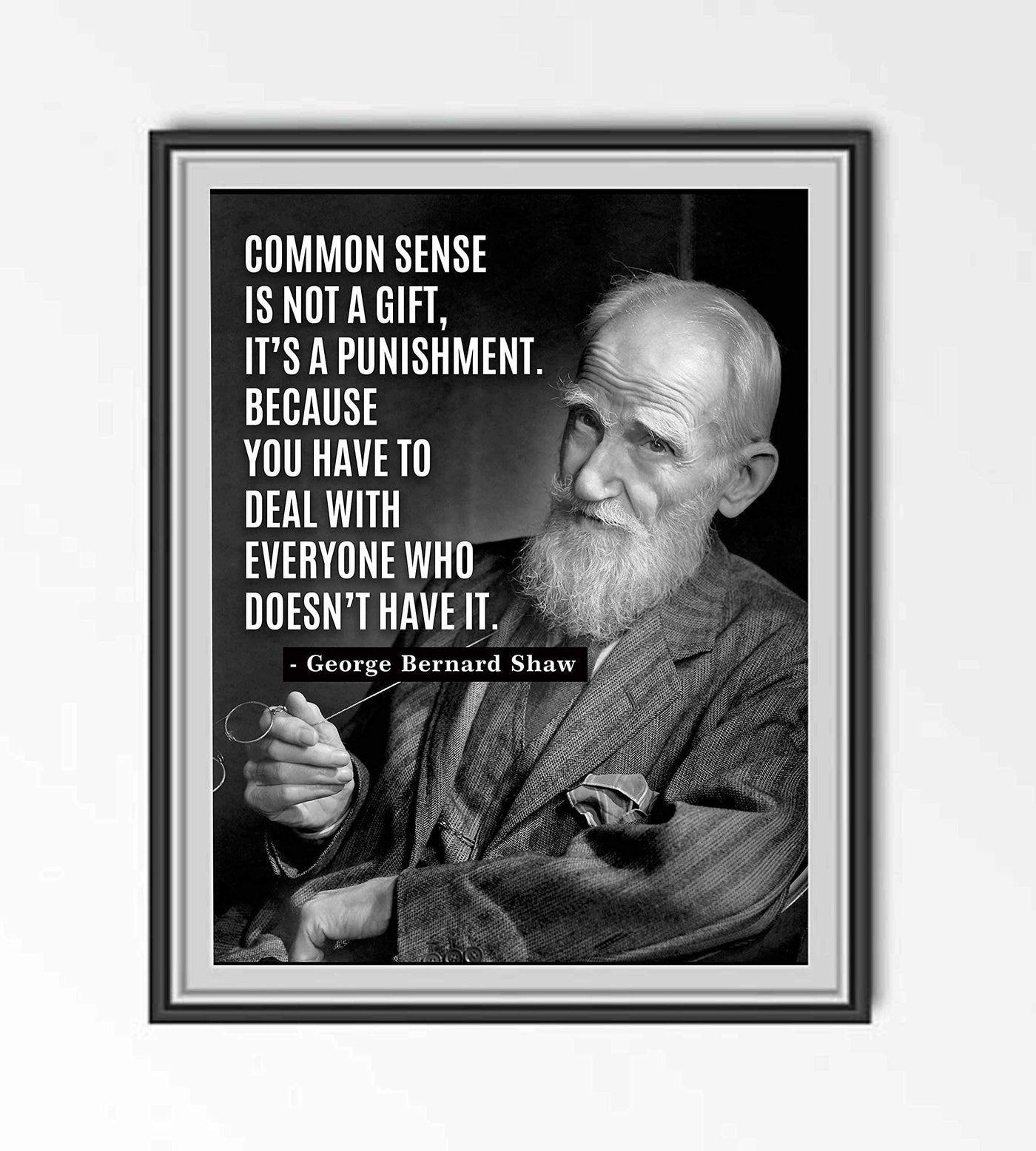 George Bernard Shaw-"Common Sense-Not a Gift"-Famous Quotes Wall Art Sign-8 x 10" Modern Typographic Poster Print w/Photo Image-Ready To Frame. Home-Office-Studio-School Decor. Great Life Lesson!