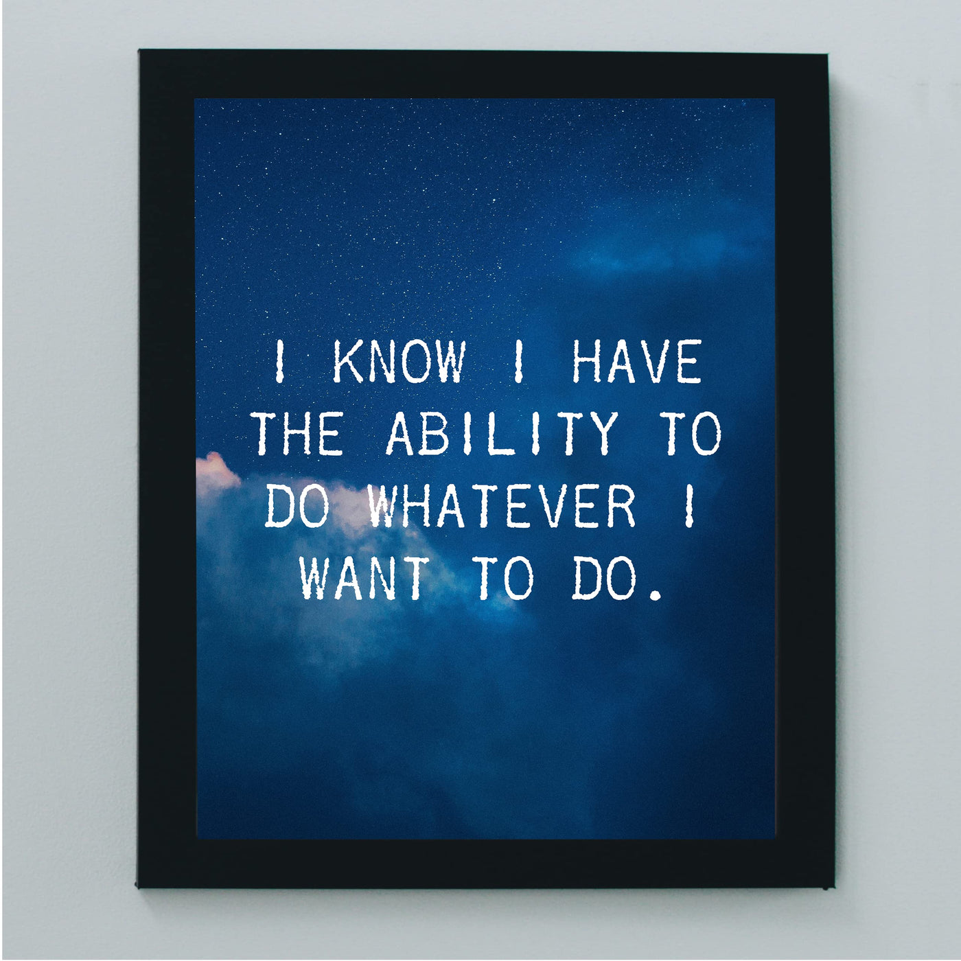 Have Ability To Do What I Want -Motivational Quotes Wall Art -8 x 10" Starry Night Picture Print -Ready to Frame. Inspirational Home-Office-Classroom Decor. Great Gift for Motivation & Inspiration!