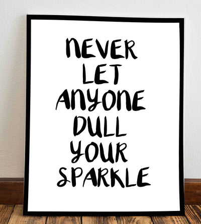 Never Let Anyone Dull Your Sparkle Inspirational Quotes Wall Sign-8 x 10" Modern Typographic Art Print-Ready to Frame. Home-Office-Studio-Desk-School Decor. Great Motivational Gift. Just Be You!