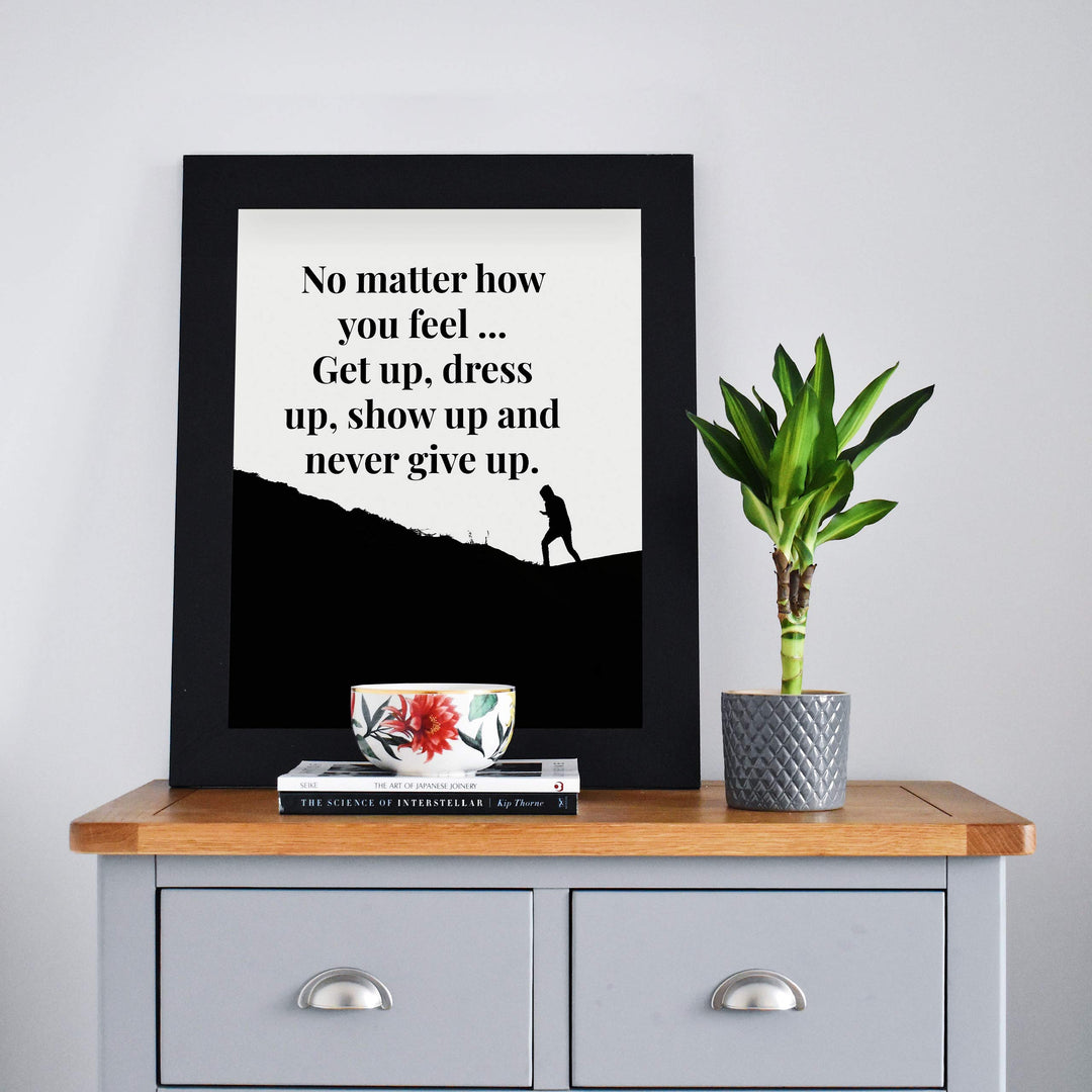 ?Get Up-Dress Up-Show Up-Never Give Up? Motivational Quotes Wall Art -8 x 10" Typographic Poster Print-Ready to Frame. Inspirational Home-Office-School-Dorm-Gym Decor. Great Sign for Motivation!